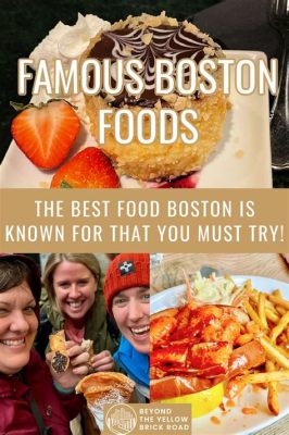 What Food is Boston Known For: A Culinary Journey Through the City's Iconic Dishes and Unexpected Delights